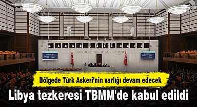 Libya tezkeresi TBMM'de kabul edildi