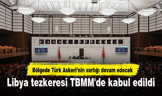 Libya tezkeresi TBMM'de kabul edildi