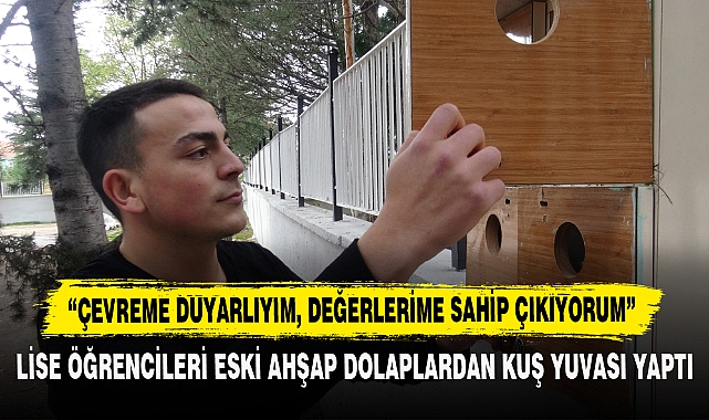 Lise Öğrencileri Eski Ahşap Dolaplardan Kuş Yuvası Yaptı
