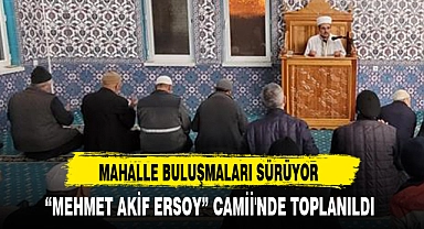 MAHALLE BULUŞMALARI SÜRÜYOR  
