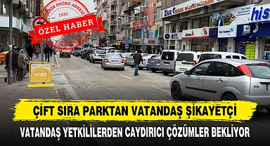 Çift Sıra Parktan Vatandaş Şikayetçi