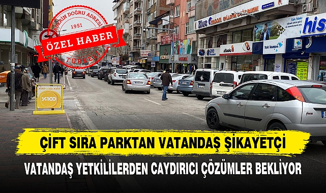 Çift Sıra Parktan Vatandaş Şikayetçi