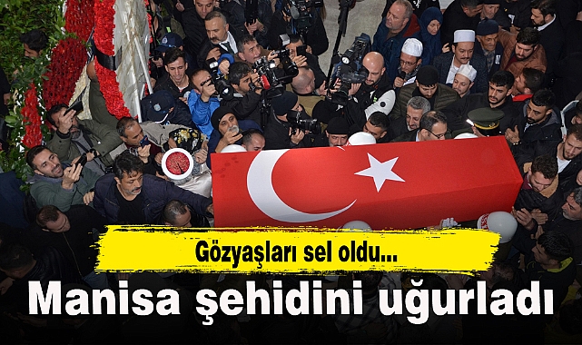 Manisa şehidini gözyaşlarıyla uğurladı