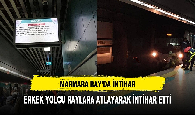 Marmaray'da İntihar Son Dakika: Marmaray Üsküdar durağında bir erkek raylara atlayarak intihar etti