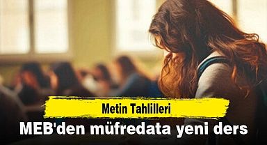 MEB'den müfredata yeni ders: Metin Tahlilleri