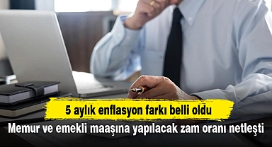 Memur ve emekli maaşına yapılacak zam oranı netleşti