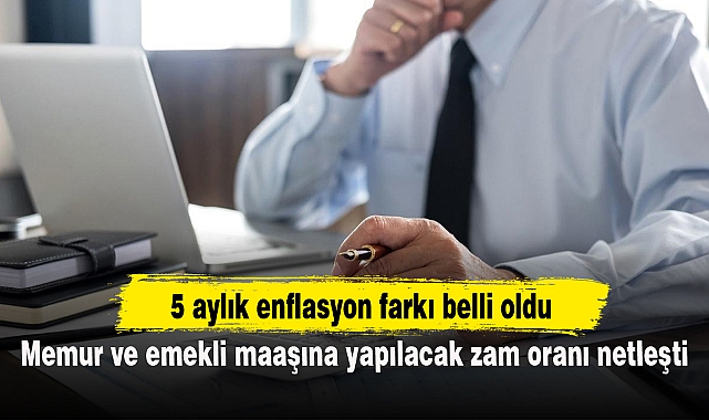 Memur ve emekli maaşına yapılacak zam oranı netleşti