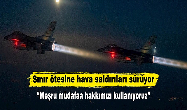 “Meşru müdafaa hakkımızı kullanıyoruz”