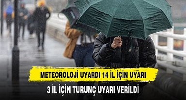 Meteoroloji saat verip uyardı! 14 kent için sarı, 3 il için turuncu alarm