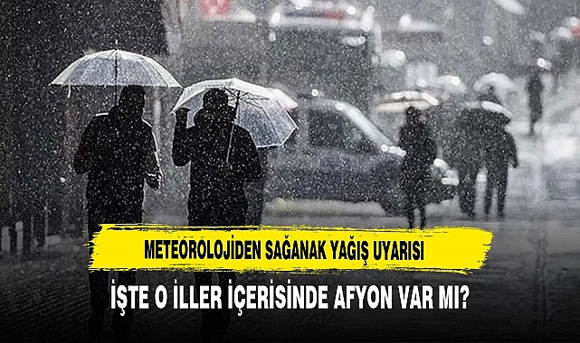 Meteorolojiden Sağanak Yağış Uyarısı  Afyon'da Hava Durumu Ne Olacak
