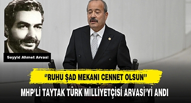 MHP'li Taytak Seyyid Ahmet Arvasi'yi Andı
