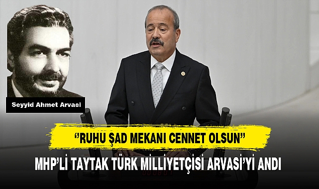 MHP'li Taytak Seyyid Ahmet Arvasi'yi Andı