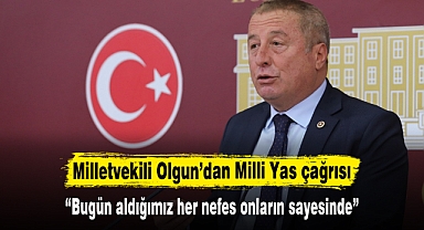 Milletvekili Olgun’dan Milli Yas çağrısı