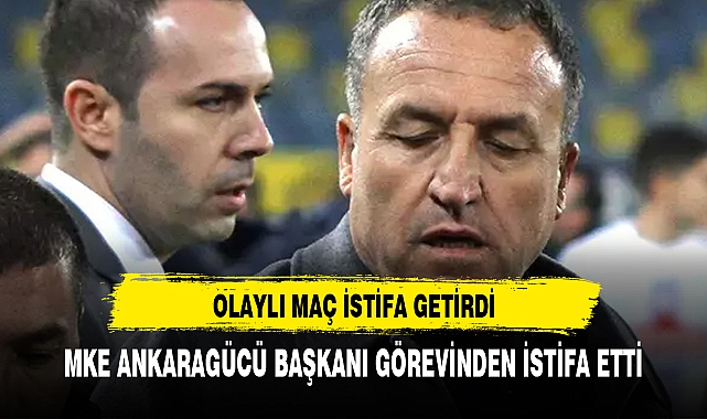 MKE Ankaragücü Kulübü Başkanı Faruk Koca görevinden istifa etti