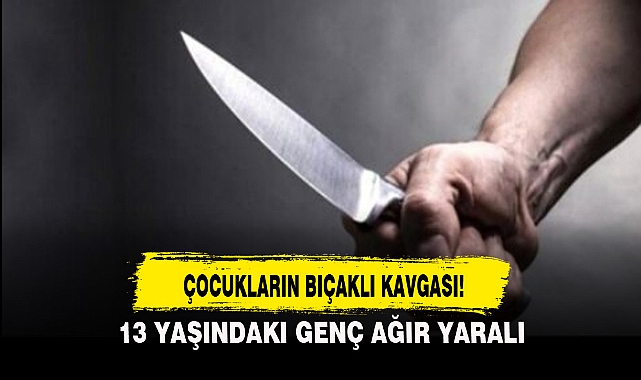 ÇOCUKLARIN BIÇAKLI KAVGASI!