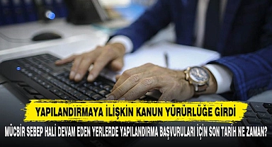 Mücbir Sebep Hali Devam Eden Yerlerde Yapılandırma Başvuruları İçin Son Tarih Ne Zaman?