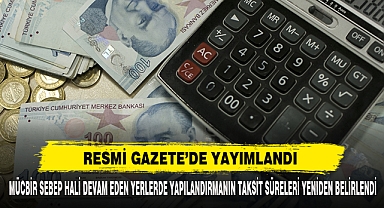 Mücbir Sebep Hali Devam Eden Yerlerde Yapılandırmanın Taksit Süreleri Yeniden Belirlendi