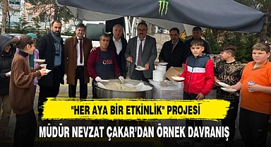 MÜDÜR NEVZAT ÇAKAR’DAN ÖRNEK DAVRANIŞ