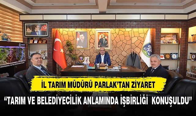 Müdür Parlak'tan başkan Mustafa Çöl'e ziyaret
