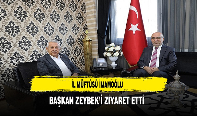 Müftü İmamoğlu Başkan Zeybek'i Ziyaret Etti