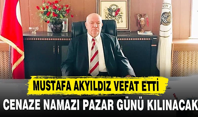 Mustafa Akyıldız vefat etti