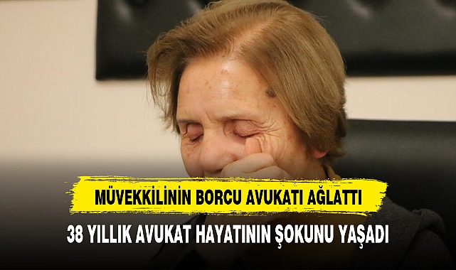 Müvekkilinin borcu, avukatı ağlattı