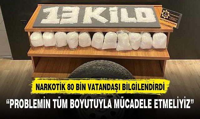 NARKOTİK 80 BİN VATANDAŞI BİLGİLENDİRDİ