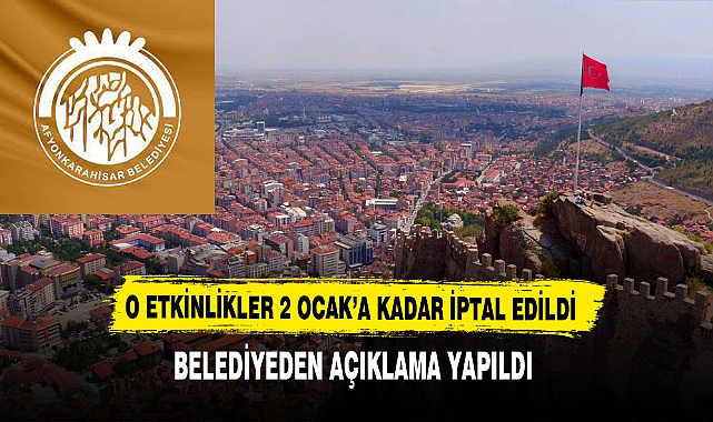 O Etkinlikler 2 Ocak'a Kadar İptal Edildi. Açıklama Afyon Belediyesinden Yapıldı