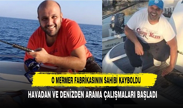 O MERMER FABRİKASININ SAHİBİ KAYBOLDU