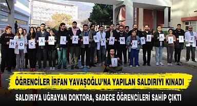 ÖĞRENCİLER İRFAN YAVAŞOĞLU’NA YAPILAN SALDIRIYI KINADI