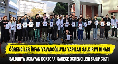 ÖĞRENCİLER İRFAN YAVAŞOĞLU’NA YAPILAN SALDIRIYI KINADI
