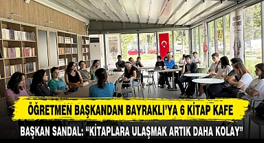 ÖĞRETMEN BAŞKANDAN BAYRAKLI’YA 6 KİTAP KAFE