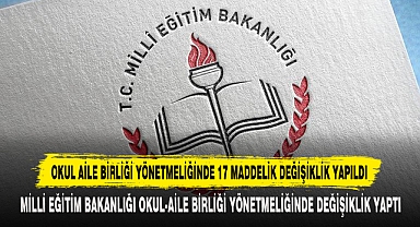 Okul Aile Birliği Yönetmeliğinde 17 Maddelik Değişiklik Yapıldı
