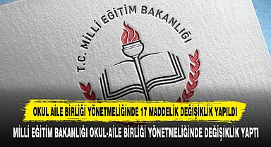 Okul Aile Birliği Yönetmeliğinde 17 Maddelik Değişiklik Yapıldı