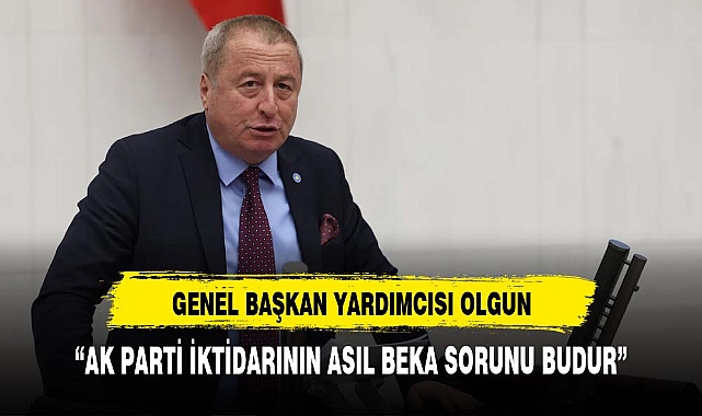 Olgun :&quot;AKP iktidarının ağzından düşürmediği asıl &#039;beka&#039;  sorunu budur dedi ve açıkladı&quot;