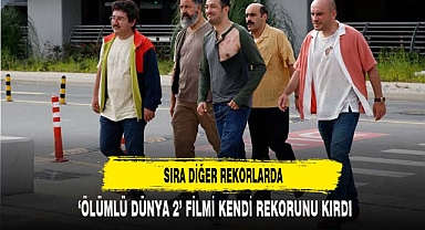 'ÖLÜMLÜ DÜNYA 2' KENDİ REKORUNU KIRDI