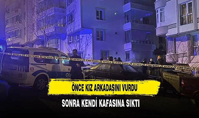 ÖNCE KIZ ARKADAŞINI VURDU SONRA KENDİ KAFASINA SIKTI