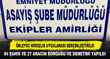 ÖNLEYİCİ HIRSIZLIK UYGULAMASI GERÇEKLEŞTİRİLDİ