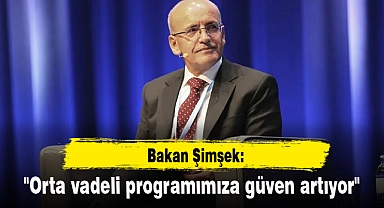 "Orta vadeli programımıza güven artıyor"