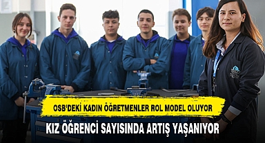 OSB'deki kadın meslek öğretmenleri, kız öğrencilere rol model oluyor