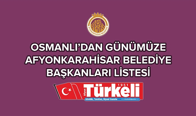 Osmanlı'dan günümüze Afyon'un belediye başkanları