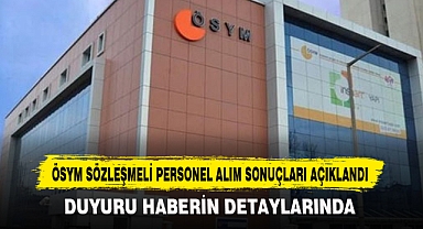 ÖSYM Sözleşmeli Personel Alım Sonuçları Açıklandı