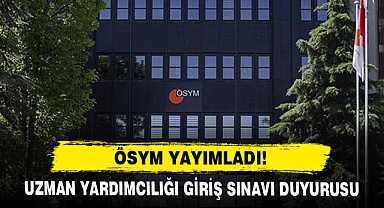 Ösym Yayımladı! Uzman Yardımcılığı Giriş Sınavı Duyurusu