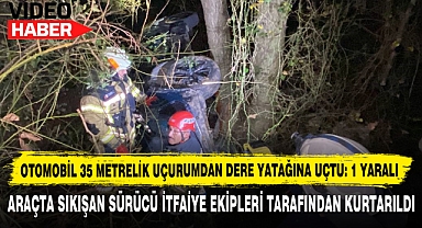 Otomobil 35 Metrelik Uçurumdan Dere Yatağına Uçtu: 1 Yaralı