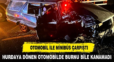 OTOMOBİL İLE MİNİBÜS ÇARPIŞTI
