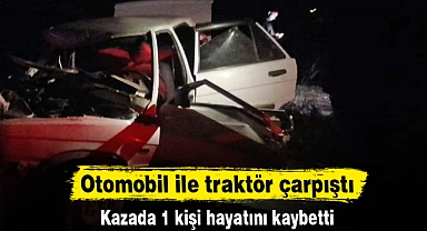 Otomobil ile traktör çarpıştı
