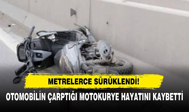 Otomobilin Çarptığı Motokurye Hayatını Kaybetti