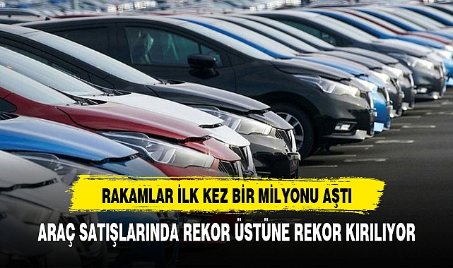 Otomotiv satışlarında tarihi rekor