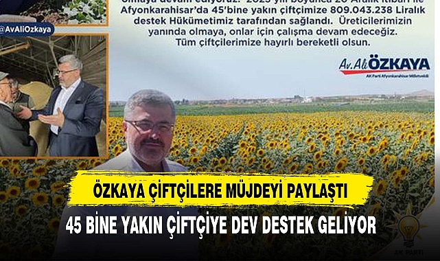 ÖZKAYA, 2023 YILINDA 45 BİN ÇİFTÇİYE 809 MİLYON TUTARINDA YARDIM GERÇEKLEŞTİRDİK"