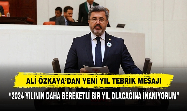 Özkaya; “2024 Yılının Daha Bereketli Bir Yıl Olacağına İnanıyorum”